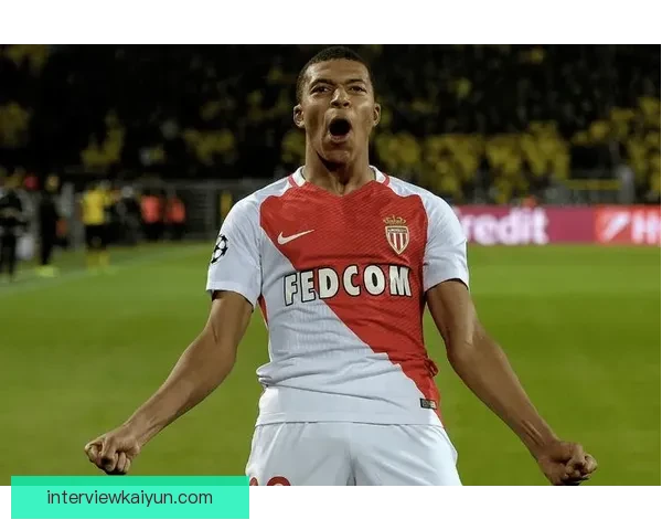 姆巴佩在摩纳哥崭露头角，持续提升比赛竞争力